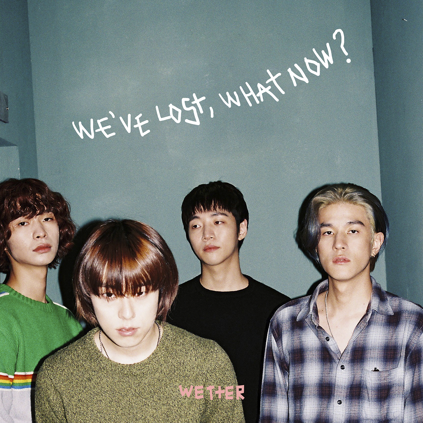 We’ve Lost, What Now?-웨터 (wetter)