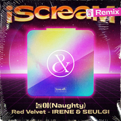 iScreaM Vol.3 : 놀이 (Naughty) Remix-레드벨벳-아이린&슬기